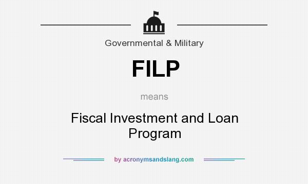 What does FILP mean? It stands for Fiscal Investment and Loan Program