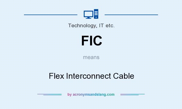 What does FIC mean? It stands for Flex Interconnect Cable