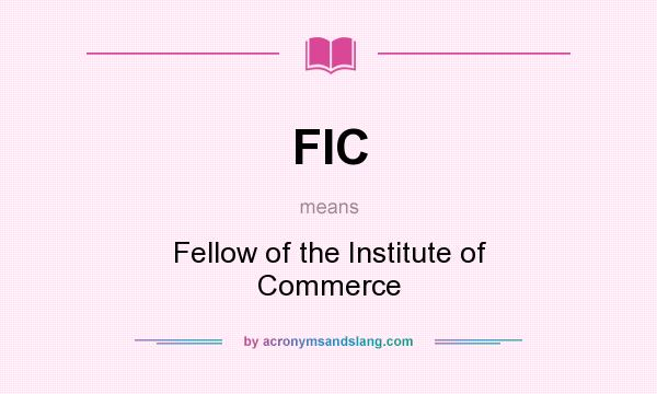 What does FIC mean? It stands for Fellow of the Institute of Commerce