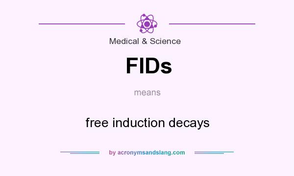 What does FIDs mean? It stands for free induction decays