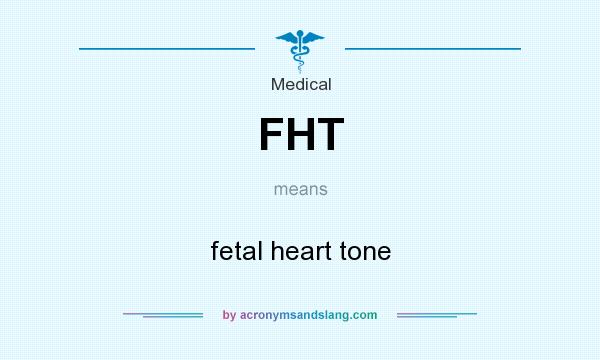 What does FHT mean? It stands for fetal heart tone