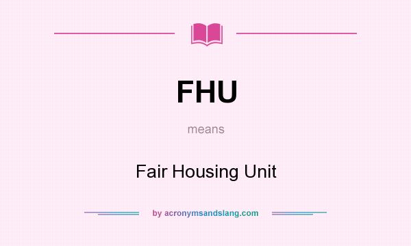 What does FHU mean? It stands for Fair Housing Unit