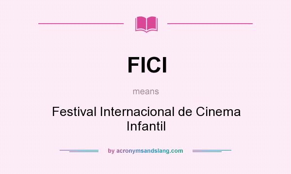 What does FICI mean? It stands for Festival Internacional de Cinema Infantil