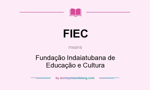 What does FIEC mean? It stands for Fundação Indaiatubana de Educação e Cultura