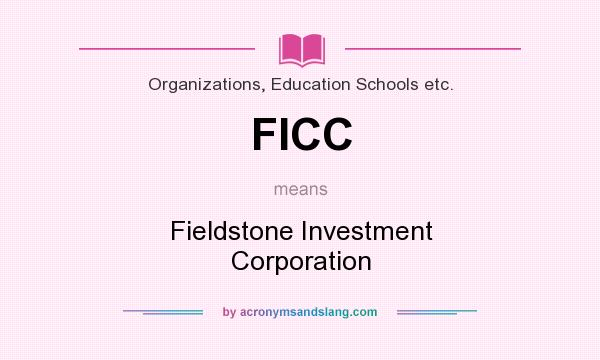 What does FICC mean? It stands for Fieldstone Investment Corporation