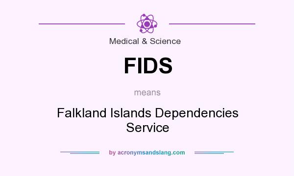 What does FIDS mean? It stands for Falkland Islands Dependencies Service