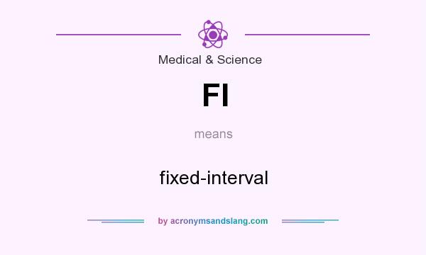What does FI mean? It stands for fixed-interval