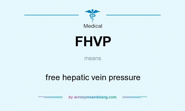 What does FHVP mean? It stands for free hepatic vein pressure