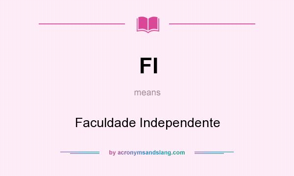 What does FI mean? It stands for Faculdade Independente
