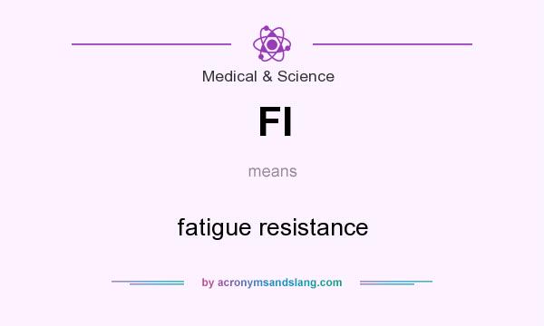 What does FI mean? It stands for fatigue resistance