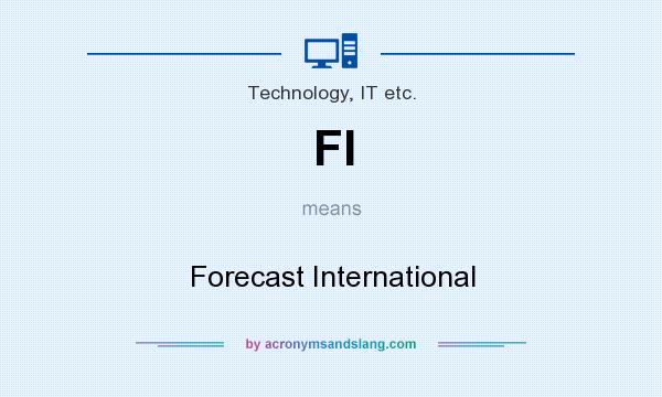 What does FI mean? It stands for Forecast International