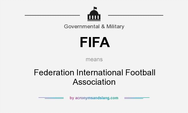 What does FIFA mean? It stands for Federation International Football Association