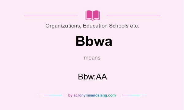 What does Bbwa mean? It stands for Bbw:AA
