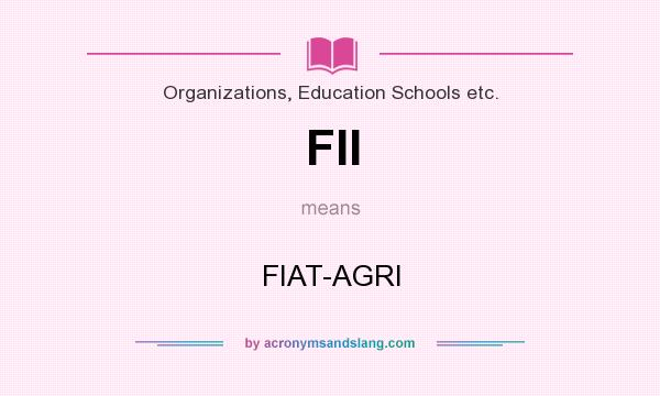 What does FII mean? It stands for FIAT-AGRI