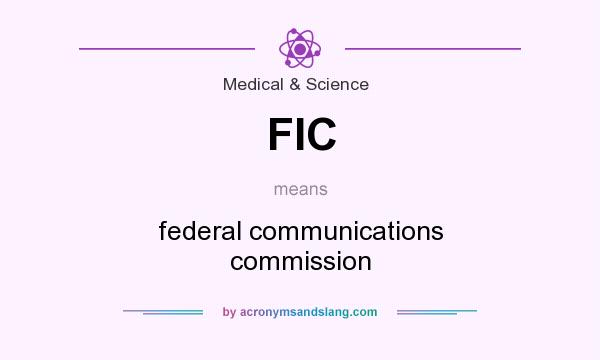What does FIC mean? It stands for federal communications commission