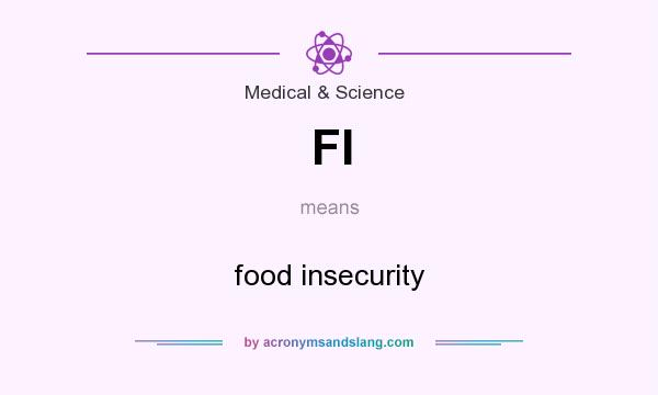 What does FI mean? It stands for food insecurity