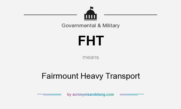 What does FHT mean? It stands for Fairmount Heavy Transport