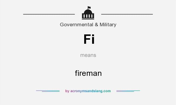 What does Fi mean? It stands for fireman