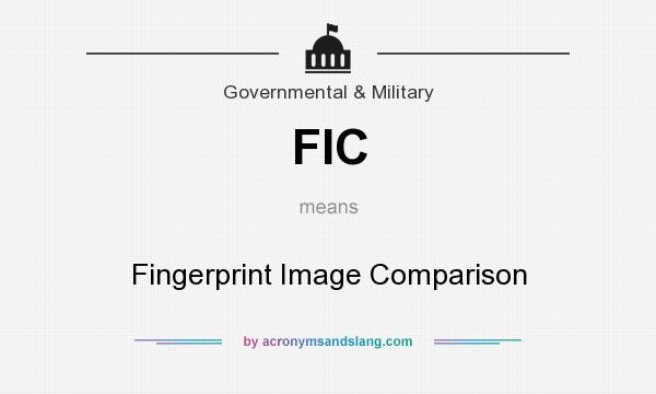 What does FIC mean? It stands for Fingerprint Image Comparison