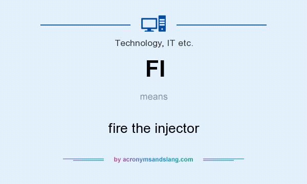 What does FI mean? It stands for fire the injector