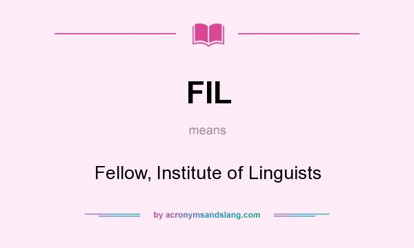 What does FIL mean? It stands for Fellow, Institute of Linguists