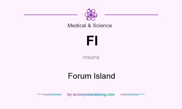 What does FI mean? It stands for Forum Island