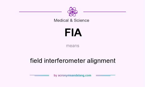What does FIA mean? It stands for field interferometer alignment