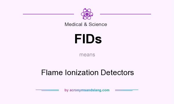 What does FIDs mean? It stands for Flame Ionization Detectors