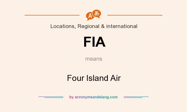 What does FIA mean? It stands for Four Island Air