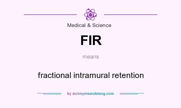 What does FIR mean? It stands for fractional intramural retention