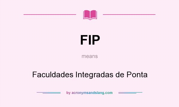 What does FIP mean? It stands for Faculdades Integradas de Ponta