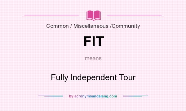 What does FIT mean? It stands for Fully Independent Tour