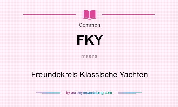 What does FKY mean? It stands for Freundekreis Klassische Yachten