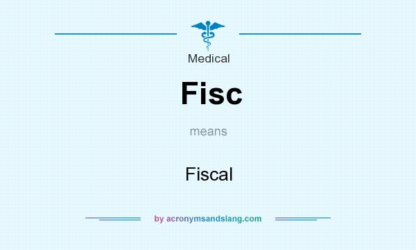 What does Fisc mean? It stands for Fiscal