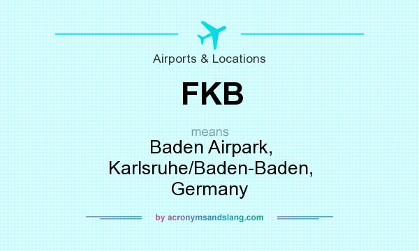 What does FKB mean? It stands for Baden Airpark, Karlsruhe/Baden-Baden, Germany
