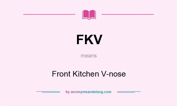 What does FKV mean? It stands for Front Kitchen V-nose
