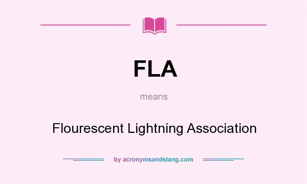 What does FLA mean? It stands for Flourescent Lightning Association