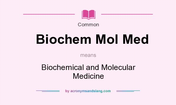 What does Biochem Mol Med mean? It stands for Biochemical and Molecular Medicine