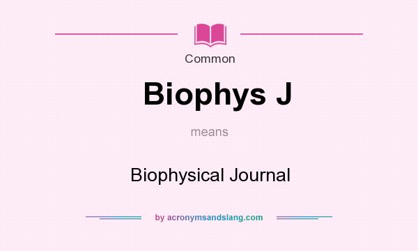 What does Biophys J mean? It stands for Biophysical Journal