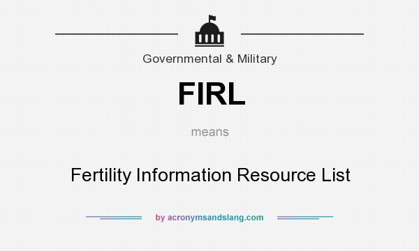 What does FIRL mean? It stands for Fertility Information Resource List