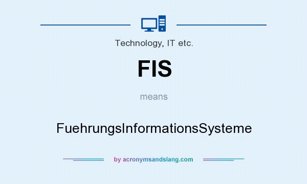 What does FIS mean? It stands for FuehrungsInformationsSysteme