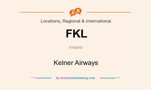 What does FKL mean? It stands for Kelner Airways