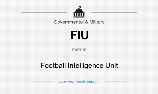 What does FIU mean? It stands for Football Intelligence Unit