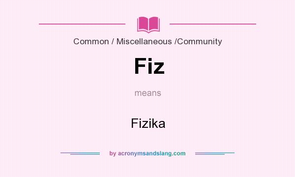 What does Fiz mean? It stands for Fizika