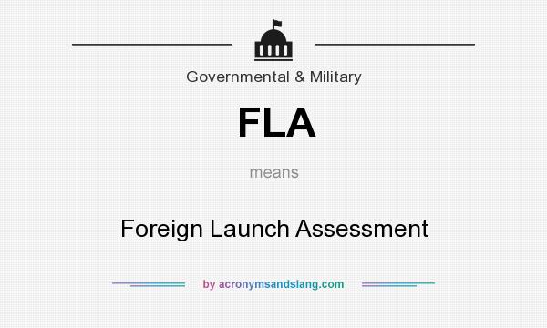 What does FLA mean? It stands for Foreign Launch Assessment