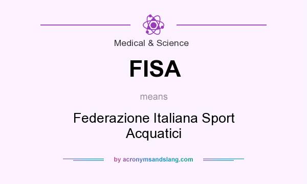 What does FISA mean? It stands for Federazione Italiana Sport Acquatici