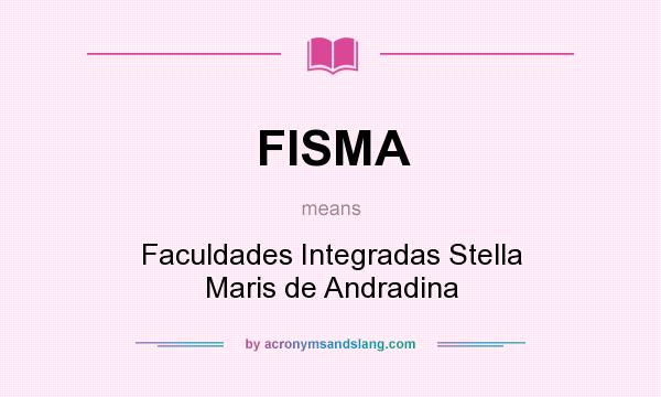 What does FISMA mean? It stands for Faculdades Integradas Stella Maris de Andradina
