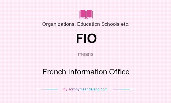 What does FIO mean? It stands for French Information Office