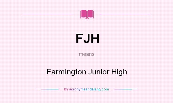 What does FJH mean? It stands for Farmington Junior High