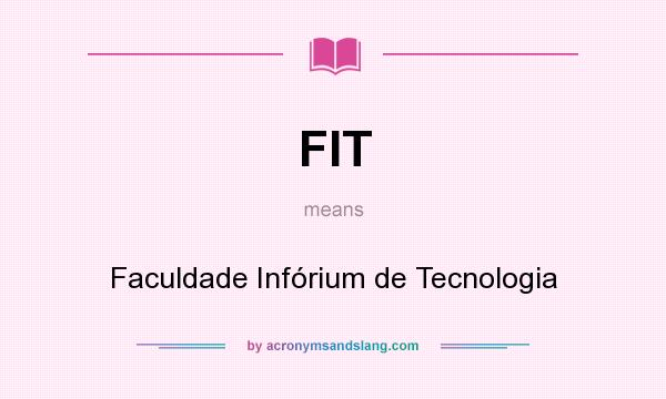 What does FIT mean? It stands for Faculdade Infórium de Tecnologia